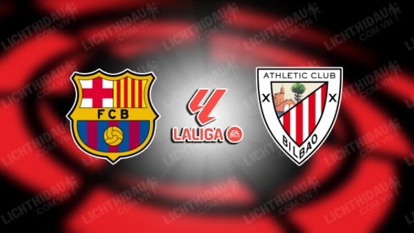 NHẬN ĐỊNH SOI KÈO BARCELONA VS BILBAO, 02H00 NGÀY 23/10