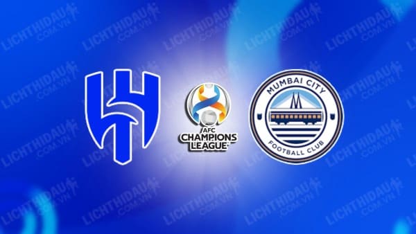 NHẬN ĐỊNH SOI KÈO AL-HILAL VS MUMBAI CITY, 01H00 NGÀY 24/10