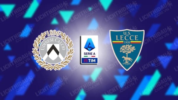 NHẬN ĐỊNH SOI KÈO UDINESE VS LECCE, 23H30 NGÀY 23/10