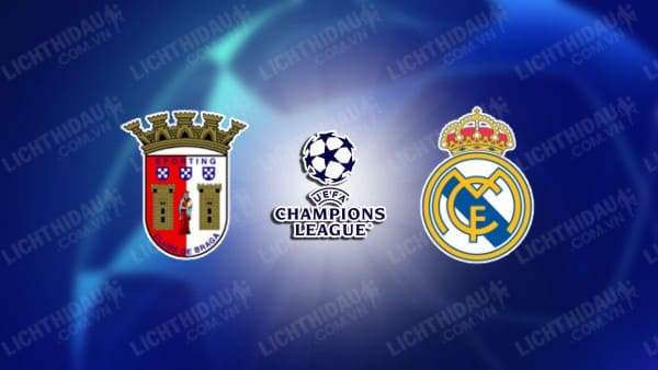 NHẬN ĐỊNH SOI KÈO BRAGA VS REAL MADRID, 02H00 NGÀY 25/10