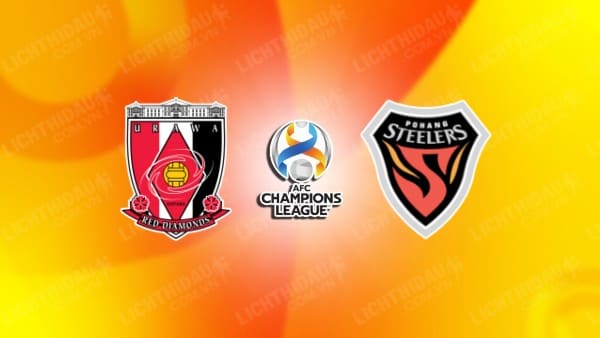 NHẬN ĐỊNH SOI KÈO URAWA REDS VS POHANG STEELERS, 17H00 NGÀY 24/10