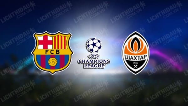 NHẬN ĐỊNH SOI KÈO BARCELONA VS SHAKHTAR DONETSK, 23H45 NGÀY 25/10