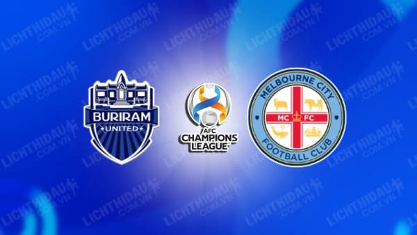 NHẬN ĐỊNH SOI KÈO BURIRAM UNITED VS MELBOURNE CITY, 17H00 NGÀY 25/10