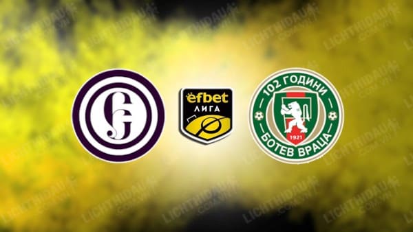 NHẬN ĐỊNH SOI KÈO ETAR VELIKO TARNOVO VS BOTEV VRATSA, 21H30 NGÀY 25/10