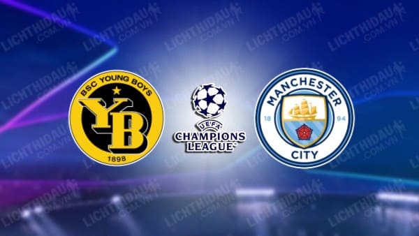 NHẬN ĐỊNH SOI KÈO YOUNG BOYS VS MAN CITY, 02H00 NGÀY 26/10