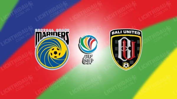 NHẬN ĐỊNH SOI KÈO CENTRAL COAST VS BALI UNITED, 15H00 NGÀY 26/10