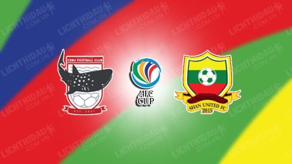 NHẬN ĐỊNH SOI KÈO DYNAMIC HERB CEBU VS SHAN UNITED, 19H00 NGÀY 26/10