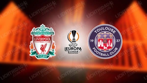 NHẬN ĐỊNH SOI KÈO LIVERPOOL VS TOULOUSE, 02H00 NGÀY 27/10