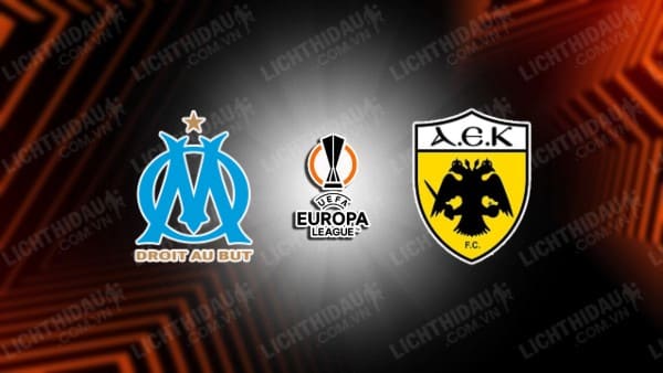 NHẬN ĐỊNH SOI KÈO MARSEILLE VS AEK ATHENS, 23H45 NGÀY 26/10