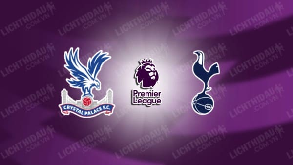 NHẬN ĐỊNH SOI KÈO CRYSTAL PALACE VS TOTTENHAM, 02H00 NGÀY 28/10