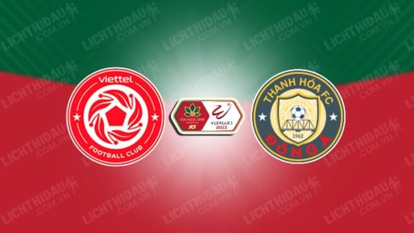 NHẬN ĐỊNH SOI KÈO VIETTEL VS THANH HÓA, 19H15 NGÀY 27/10