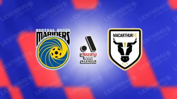 NHẬN ĐỊNH SOI KÈO CENTRAL COAST VS MACARTHUR, 11H00 NGÀY 29/10