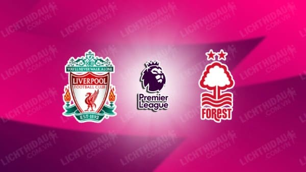 NHẬN ĐỊNH SOI KÈO LIVERPOOL VS NOTTINGHAM, 21H00 NGÀY 29/10