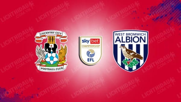 NHẬN ĐỊNH SOI KÈO COVENTRY VS WEST BROM, 03H00 NGÀY 31/10