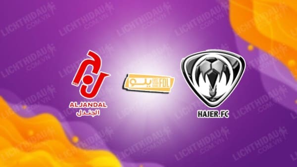 NHẬN ĐỊNH SOI KÈO AL JANDAL VS HAJER, 19H30 NGÀY 31/10