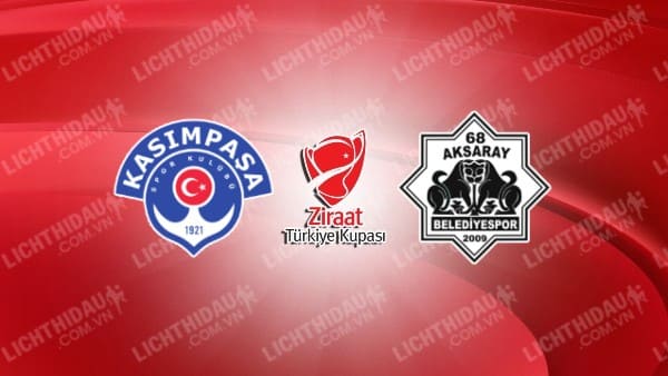 NHẬN ĐỊNH SOI KÈO KASIMPASA VS AKSARAYSPOR, 17H00 NGÀY 31/10