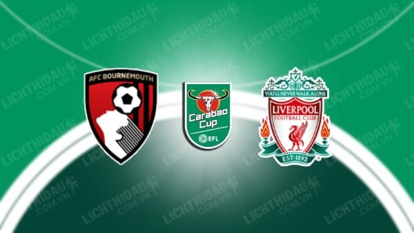 NHẬN ĐỊNH SOI KÈO BOURNEMOUTH VS LIVERPOOL, 02H45 NGÀY 02/11