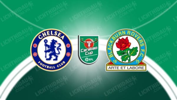 NHẬN ĐỊNH SOI KÈO CHELSEA VS BLACKBURN, 02H45 NGÀY 2/11