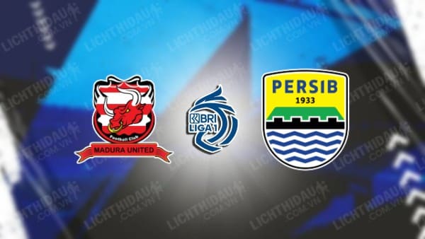 Trực tiếp Madura United vs Persib Bandung, 19h00 ngày 31/5, Chung kết lượt về VĐQG Indonesia