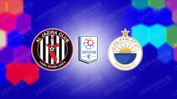 NHẬN ĐỊNH SOI KÈO AL JAZIRA VS AL SHARJAH, 19H45 NGÀY 2/11