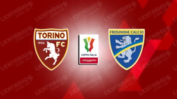 NHẬN ĐỊNH SOI KÈO TORINO VS FROSINONE, 03H00 NGÀY 03/11