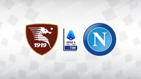 NHẬN ĐỊNH SOI KÈO SALERNITANA VS NAPOLI, 21H00 NGÀY 04/11