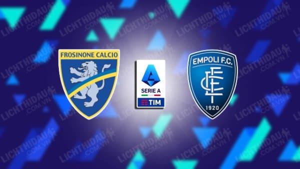 NHẬN ĐỊNH SOI KÈO FROSINONE VS EMPOLI, 00H30 NGÀY 07/11