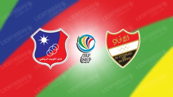 NHẬN ĐỊNH SOI KÈO AL KUWAIT VS AL-ITTIHAD ALEPPO, 23H00 NGÀY 7/11