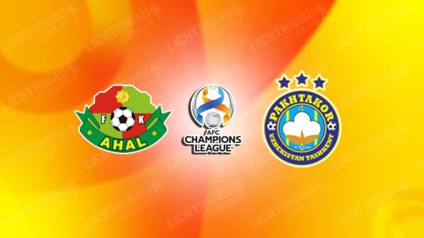 NHẬN ĐỊNH SOI KÈO FC AHAL VS PAKHTAKOR, 21H00 NGÀY 7/11