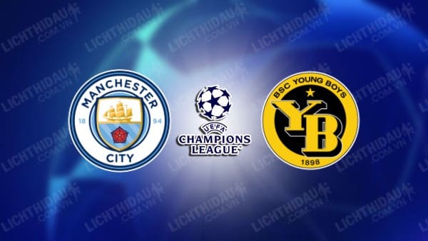 NHẬN ĐỊNH SOI KÈO MAN CITY VS YOUNG BOYS, 03H00 NGÀY 08/11