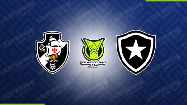 NHẬN ĐỊNH SOI KÈO VASCO DA GAMA VS BOTAFOGO, 05H00 NGÀY 7/11