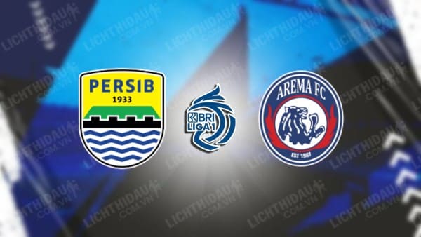 NHẬN ĐỊNH SOI KÈO PERSIB BANDUNG VS AREMA MALANG, 15H00 NGÀY 8/11