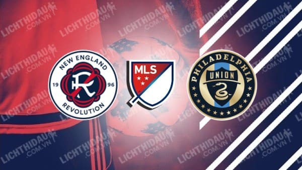 NHẬN ĐỊNH SOI KÈO NEW ENGLAND VS PHILADELPHIA UNION, 07H00 NGÀY 9/11