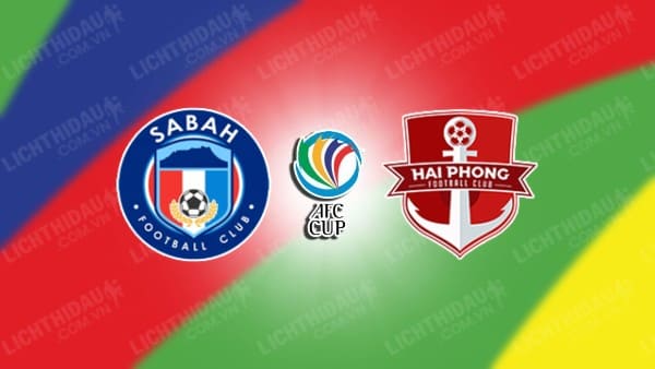 NHẬN ĐỊNH SOI KÈO SABAH FA VS HẢI PHÒNG, 19H00 NGÀY 09/11