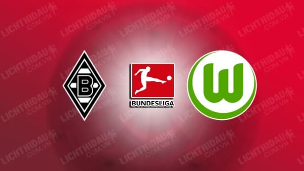 NHẬN ĐỊNH SOI KÈO MONCHENGLADBACH VS WOLFSBURG, 02H30 NGÀY 11/11