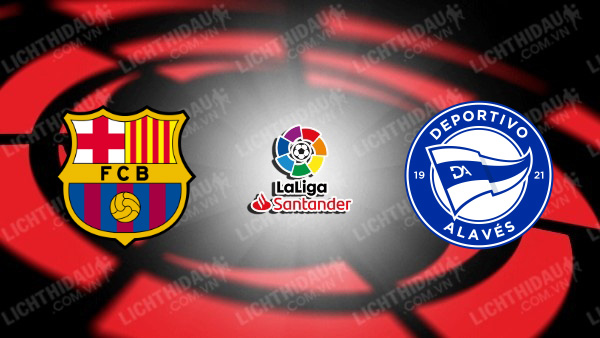 NHẬN ĐỊNH SOI KÈO BARCELONA VS ALAVES, 21H15 NGÀY 12/11