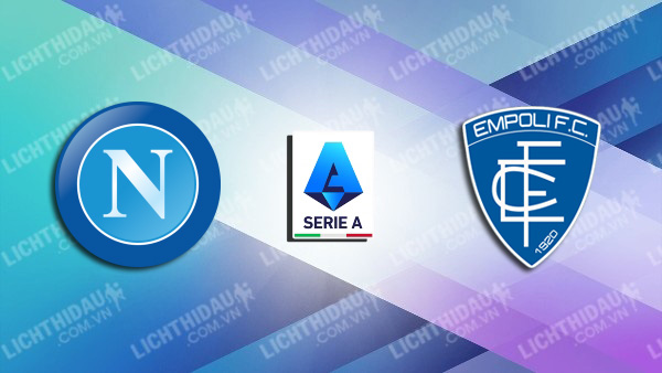 NHẬN ĐỊNH SOI KÈO NAPOLI VS EMPOLI, 18H30 NGÀY 12/11