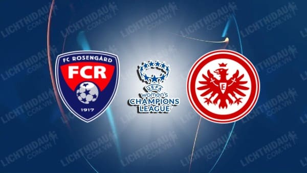 NHẬN ĐỊNH SOI KÈO NỮ ROSENGARD VS NỮ EINTRACHT FRANKFURT, 00H45 NGÀY 15/11