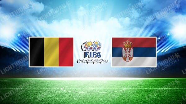 NHẬN ĐỊNH SOI KÈO BỈ VS SERBIA, 02H45 NGÀY 16/11