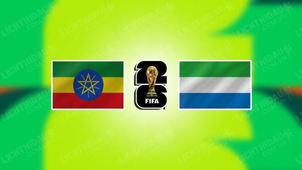 NHẬN ĐỊNH SOI KÈO ETHIOPIA VS SIERRA LEONE, 02H00 NGÀY 16/11