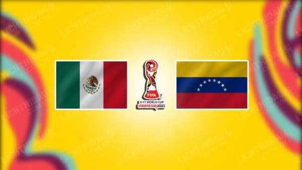 NHẬN ĐỊNH SOI KÈO U17 MEXICO VS U17 VENEZUELA, 16H00 NGÀY 15/11