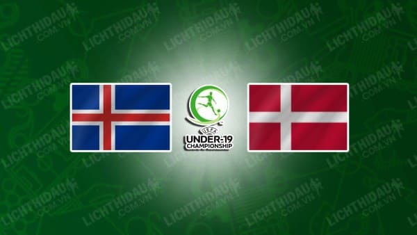 NHẬN ĐỊNH SOI KÈO U19 ICELAND VS U19 ĐAN MẠCH, 21H00 NGÀY 15/11