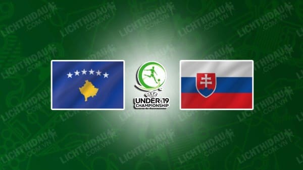 NHẬN ĐỊNH SOI KÈO U19 KOSOVO VS U19 SLOVAKIA, 20H30 NGÀY 15/11