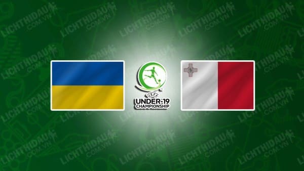 NHẬN ĐỊNH SOI KÈO U19 UKRAINE VS U19 MALTA, 17H00 NGÀY 15/11