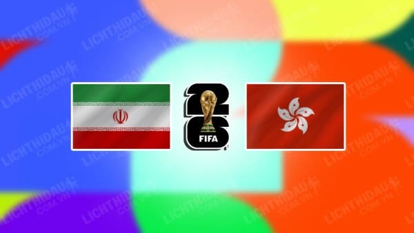 NHẬN ĐỊNH SOI KÈO IRAN VS HỒNG KÔNG, 21H30 NGÀY 16/11