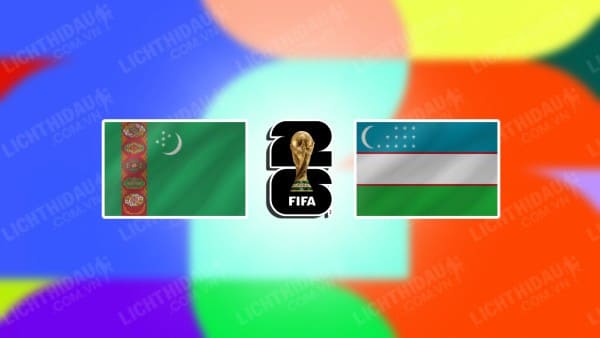 NHẬN ĐỊNH SOI KÈO TURKMENISTAN VS UZBEKISTAN, 21H00 NGÀY 16/11