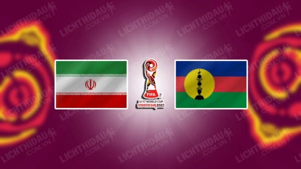 NHẬN ĐỊNH SOI KÈO U17 IRAN VS U17 NEW CALEDONIA, 19H00 NGÀY 17/11