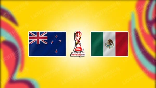 NHẬN ĐỊNH SOI KÈO U17 NEW ZEALAND VS U17 MEXICO, 16H00 NGÀY 18/11