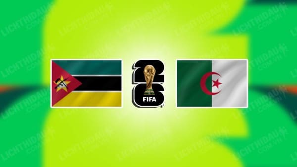 NHẬN ĐỊNH SOI KÈO MOZAMBIQUE VS ALGERIA, 20H00 NGÀY 19/11