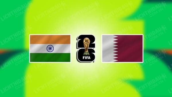 NHẬN ĐỊNH SOI KÈO ẤN ĐỘ VS QATAR, 20H30 NGÀY 21/11